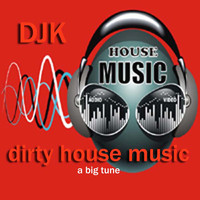 DJk - Dirty House Music (Explicit)