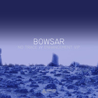 Bowsar - No Trace