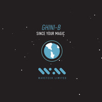 Ghini-B - Since Your Magic