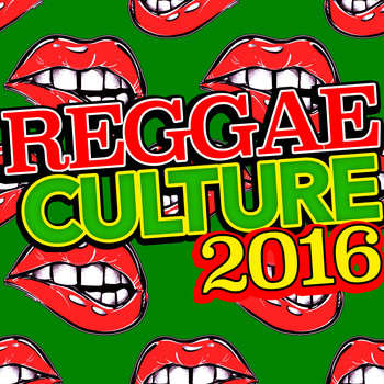 Various Artists - Reggae Culture 2016 (Explicit)