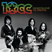 10cc - I’m Not In Love: The Essential 10cc