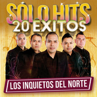 Los Inquietos Del Norte - Sólo Hits (20 Éxitos [Explicit])