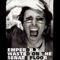 Emperor X - Wasted on the Senate Floor