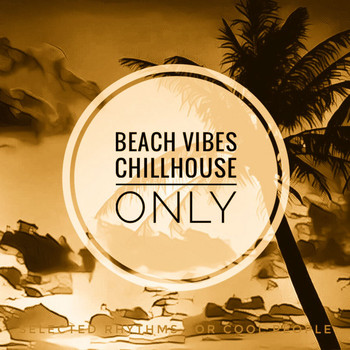Various Artists - Beach Vibes (Chillhouse Only)