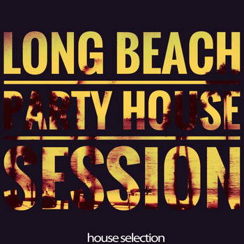 Various Artists - Long Beach Party (House Session)