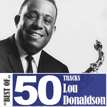 Lou Donaldson - Best Of - 50 Tracks