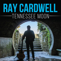 Ray Cardwell - Tennessee Moon