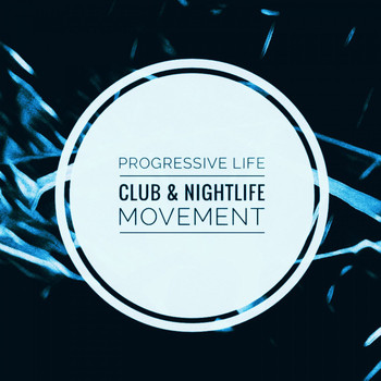 Various Artists - Progressive Life (Club & Nightlife Movement)