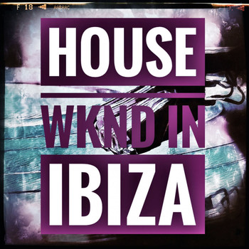 Various Artists - House Wknd in Ibiza