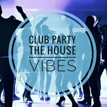 Various Artists - Club Party (The House Vibes)