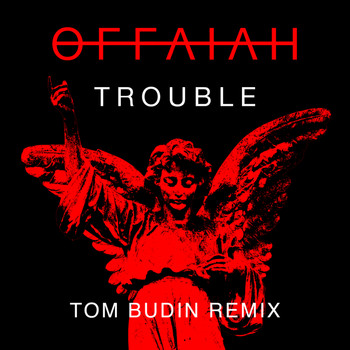 offaiah - Trouble (Tom Budin Remix)
