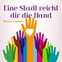 Werner Buchner - Eine Stadt reicht dir die Hand