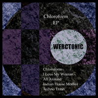 Werctonic - Chloroform EP
