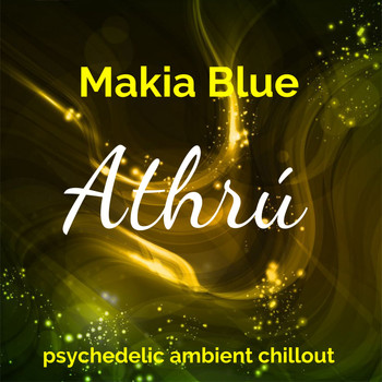 Makia Blue - Athrú: Psychedelic Ambient Chillout