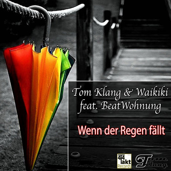 Tom Klang & Waikiki feat. Beatwohnung - Wenn der Regen fällt