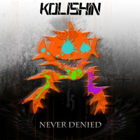 Kolishin - Never Denied