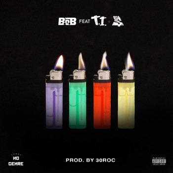 B.o.B - 4 Lit (feat. T.I. & Ty Dolla $ign) (Explicit)
