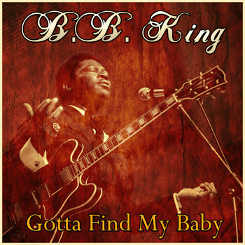 B. B. King - Gotta Find My Baby