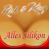 Rich & King - Alles Silikon (Party Mix)