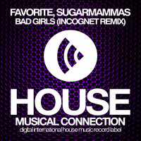 DJ Favorite & SugarMamMas - Bad Girls (Incognet Remix)