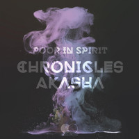 Poor In Spirit - Chronicles Akasha