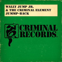 Wally Jump Jr. & The Criminal Element - Jummp-Back