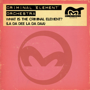 Criminal Element Orchestra - What Is The Criminal Element? (La Da Dee La Da Daa)