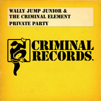 Wally Jump Jr. & The Criminal Element - Private Party