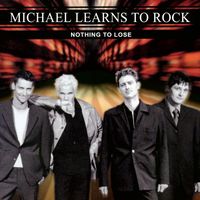 Michael Learns To Rock - Nothing to Lose (2014 Remaster)