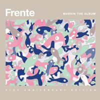 Frente! - Marvin The Album - 21st Anniversary Edition