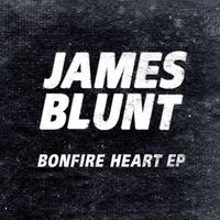 James Blunt - Bonfire Heart EP
