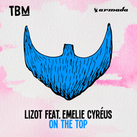 LIZOT feat. Emelie Cyréus - On The Top (Explicit)