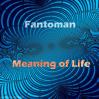 Fantoman - Meaning of Life