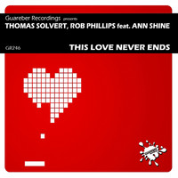 Thomas Solvert, Rob Phillips feat. Ann Shine - This Love Never Ends