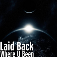 Laid Back - Where U Been