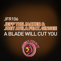 Jeff The Jacker & Joey Avila feat. Gingee - A Blade Will Cut You