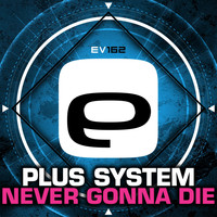 Plus System - Never Gonna Die