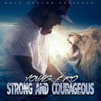 Young Bro - Strong&Courageous