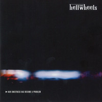 Hell On Wheels - Our Sweetness Has Become A Problem
