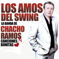 Chacho Ramos - Los Amos del Swing Canciones Bonitas