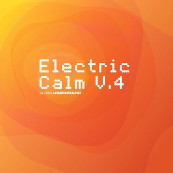 Various Artists - Global Underground - Electric Calm Vol. 4