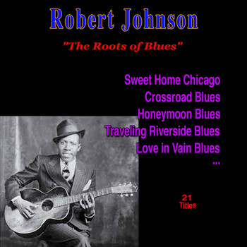 Robert Johnson - The Roots of Blues
