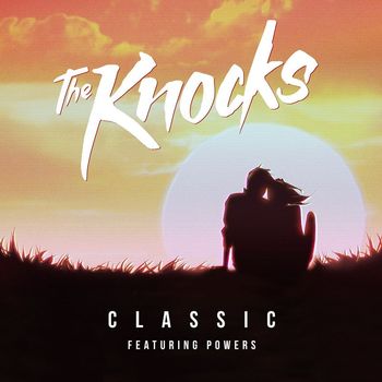 The Knocks - Classic (feat. POWERS)