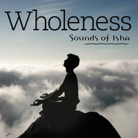 Sounds of Isha - Wholeness