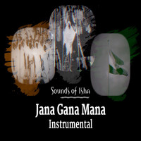Sounds of Isha - Jana Gana Mana (Instrumental)