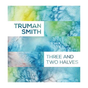 Truman Smith - Three and Two Halves (Explicit)