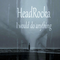 Headrocka - I Would Do Anything (feat. Kevin Soul)