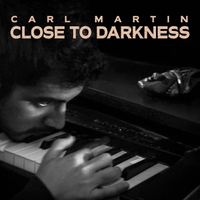Carl Martin - Close to Darkness