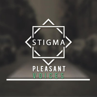 Stigma - Pleasant Voices