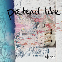 Blinds - Pretend Life